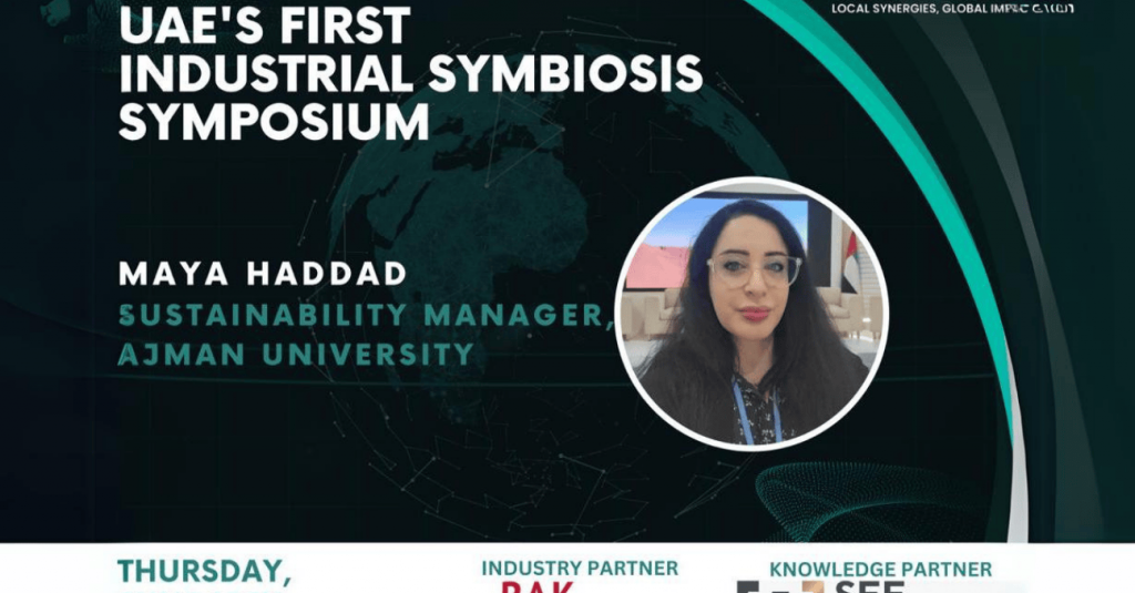 Ajman University’s Sustainability Manager Moderates Key Session at UAE’s First Industrial Symbiosis Symposium for Circular Economy